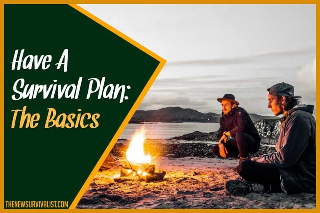 Have A Survival Plan The Basics