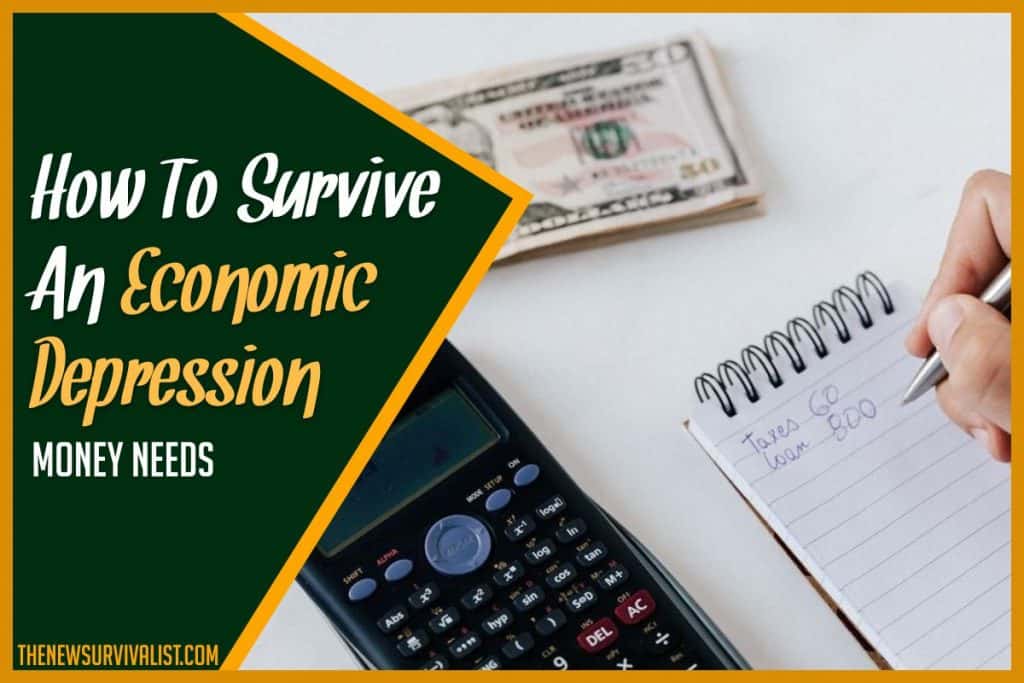 How To Survive An Economic Depression Money Needs