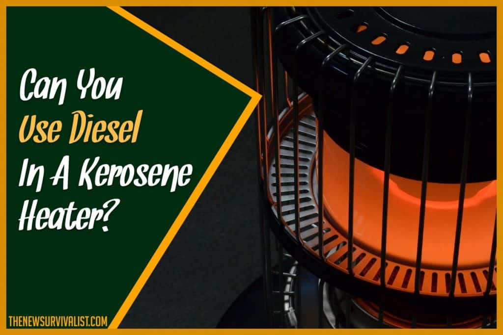 Can You Use Diesel In A Kerosene Heater