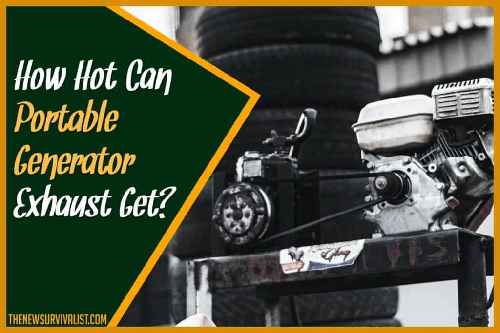 How Hot Can Portable Generator Exhaust Get