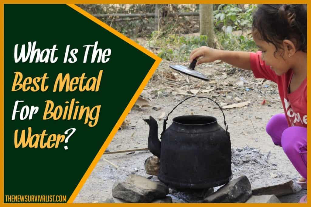 Whats The Best Metal For Boiling Water
