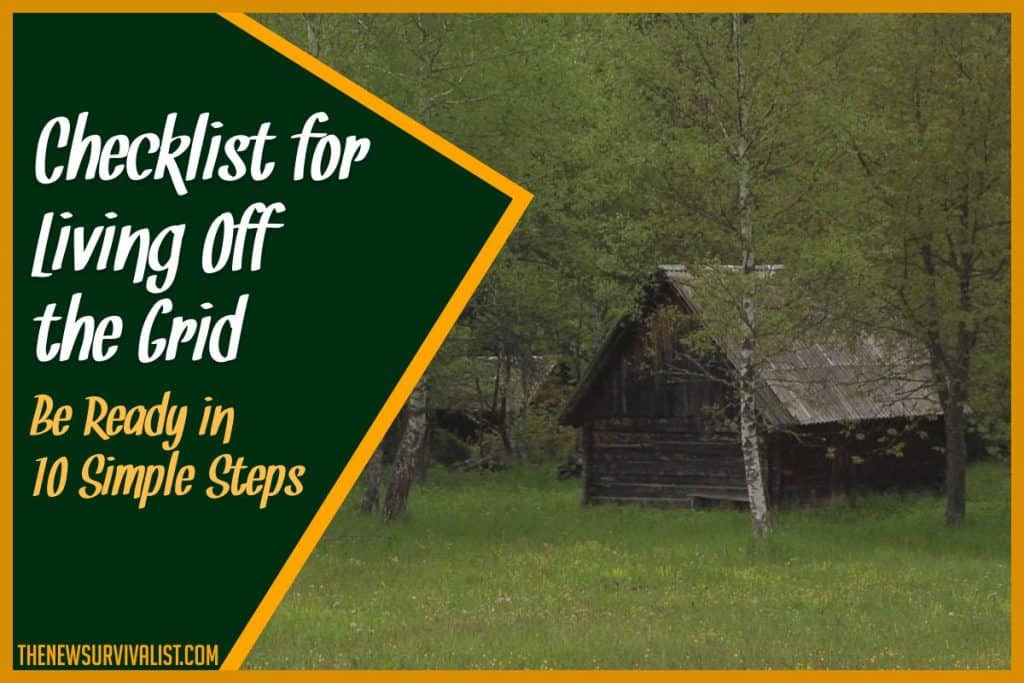 Checklist for Living Off the Grid Be Ready in 10 Simple Steps