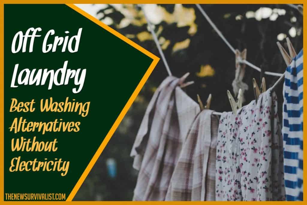 Off Grid Laundry Best Washing Alternatives Without Electricity
