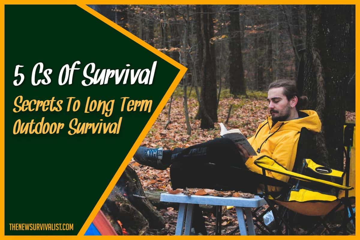 5 C’s Of Survival Secrets To Long-Term Outdoor Survival
