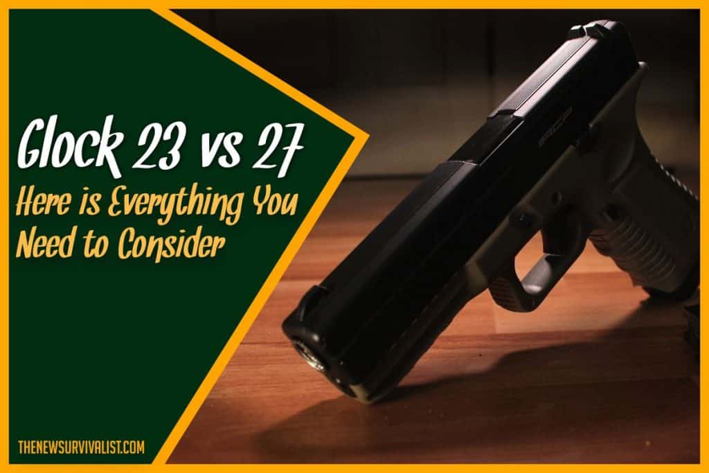 Glock 23 vs 27 - Here's Everything You Need to Consider
