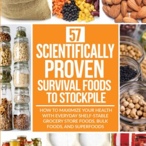 57 Scientifically-Proven Survival Foods to Stockpile